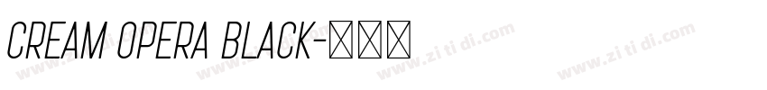 Cream Opera Black字体转换 Cream Opera Black字体转换